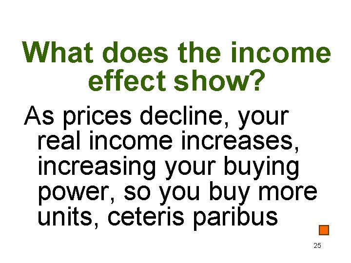 What does the income effect show? As prices decline, your real income increases, increasing
