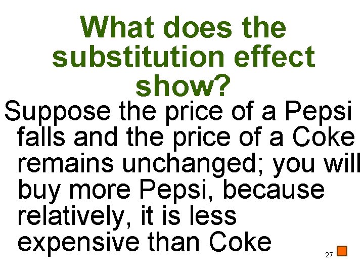 What does the substitution effect show? Suppose the price of a Pepsi falls and
