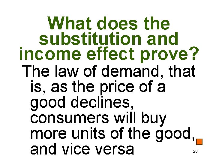 What does the substitution and income effect prove? The law of demand, that is,