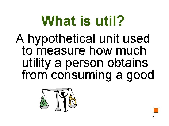 What is util? A hypothetical unit used to measure how much utility a person