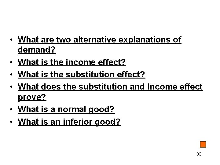  • What are two alternative explanations of demand? • What is the income