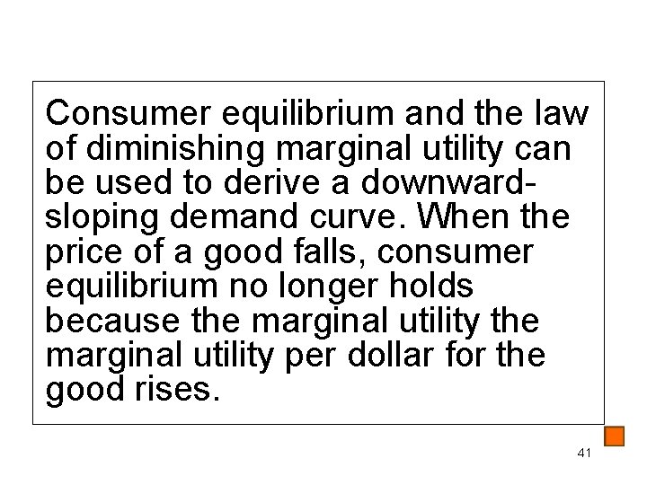 Consumer equilibrium and the law of diminishing marginal utility can be used to derive