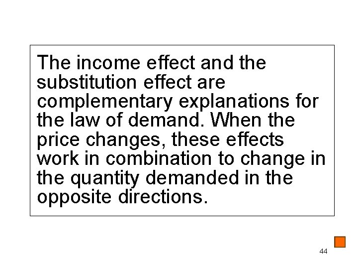 The income effect and the substitution effect are complementary explanations for the law of