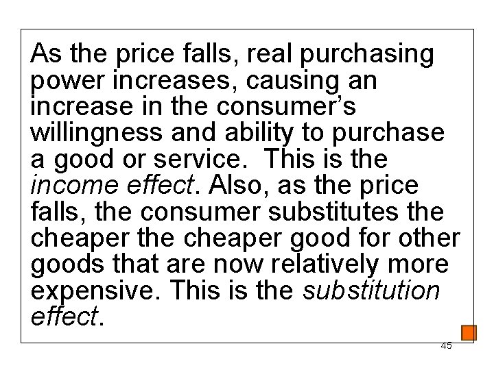 As the price falls, real purchasing power increases, causing an increase in the consumer’s