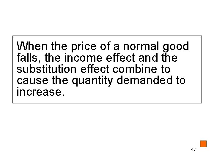 When the price of a normal good falls, the income effect and the substitution