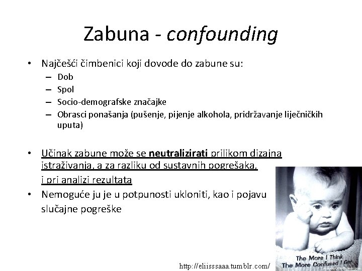 Zabuna - confounding • Najčešći čimbenici koji dovode do zabune su: – – Dob