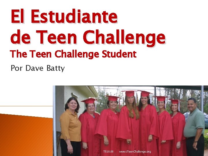 El Estudiante de Teen Challenge The Teen Challenge Student Por Dave Batty T 510.