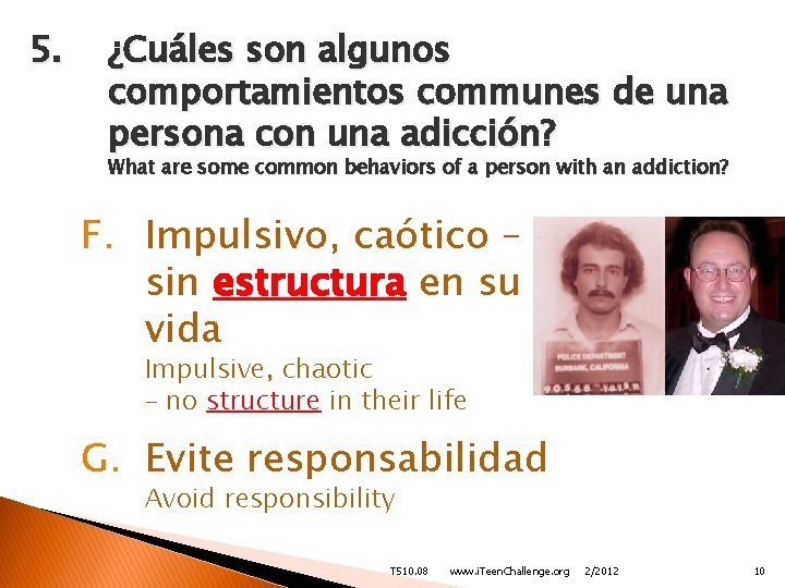 5. ¿Cuáles son algunos comportamientos communes de una persona con una adicción? What are