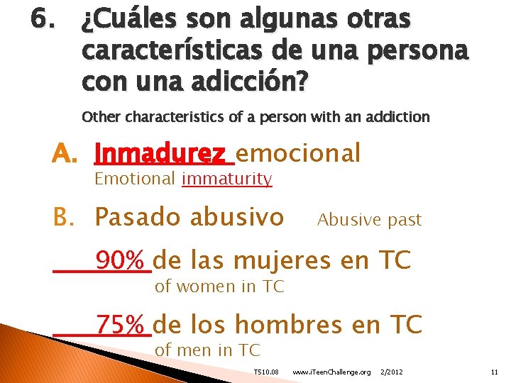 6. ¿Cuáles son algunas otras características de una persona con una adicción? Other characteristics