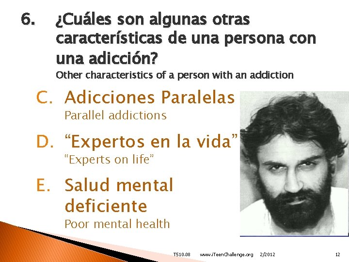 6. ¿Cuáles son algunas otras características de una persona con una adicción? Other characteristics