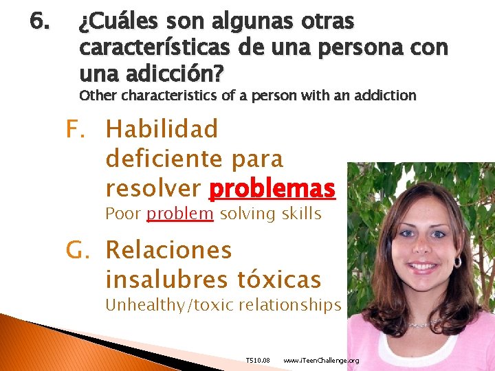 6. ¿Cuáles son algunas otras características de una persona con una adicción? Other characteristics