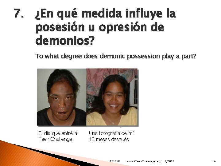 7. ¿En qué medida influye la posesión u opresión de demonios? To what degree