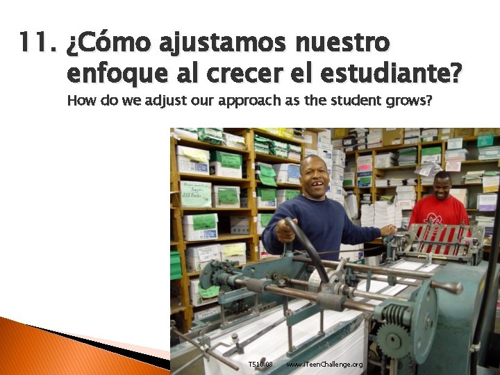 11. ¿Cómo ajustamos nuestro enfoque al crecer el estudiante? How do we adjust our