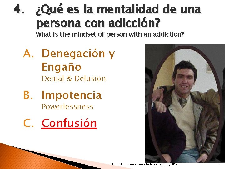 4. ¿Qué es la mentalidad de una persona con adicción? What is the mindset