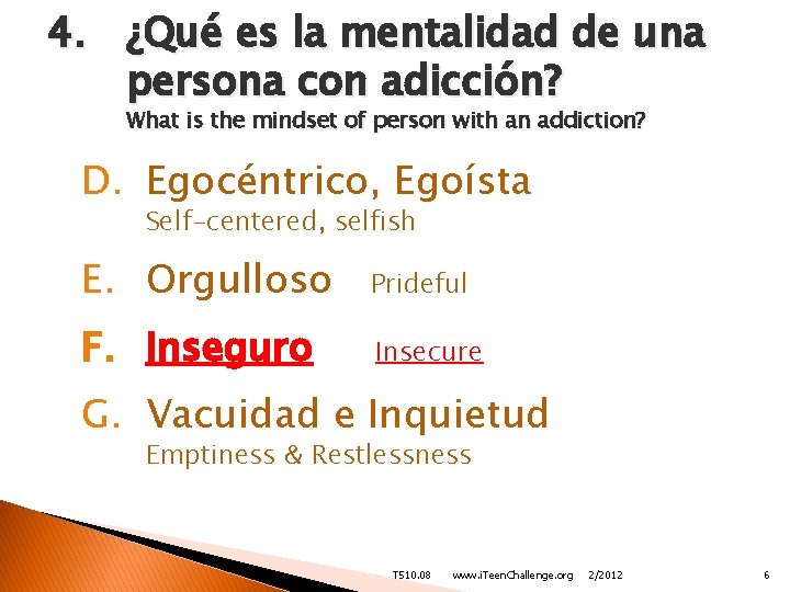 4. ¿Qué es la mentalidad de una persona con adicción? What is the mindset