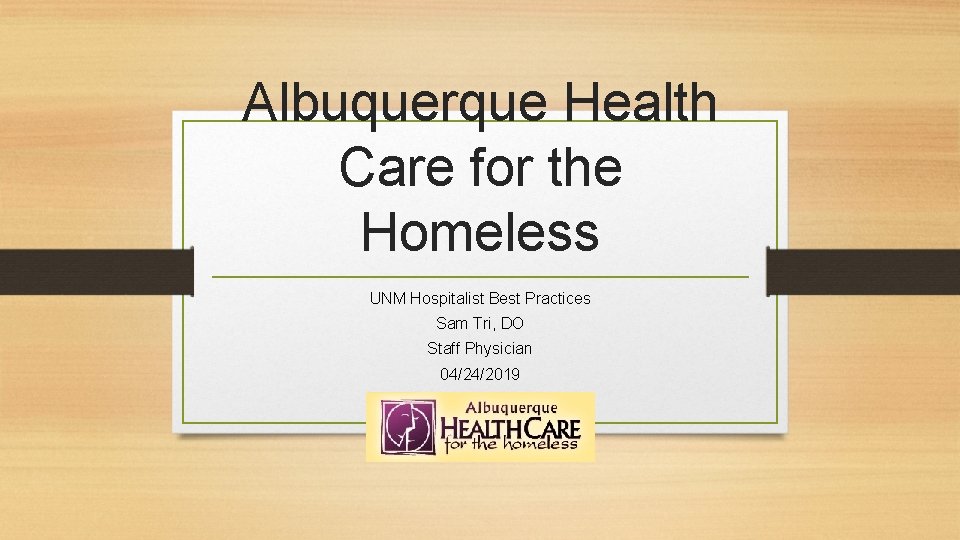 Albuquerque Health Care for the Homeless UNM Hospitalist Best Practices Sam Tri, DO Staff