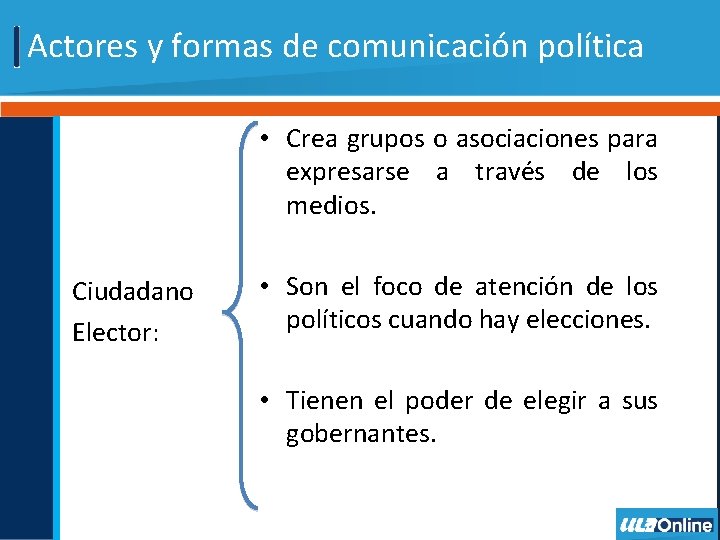 Actores y formas de comunicación política • Crea grupos o asociaciones para expresarse a