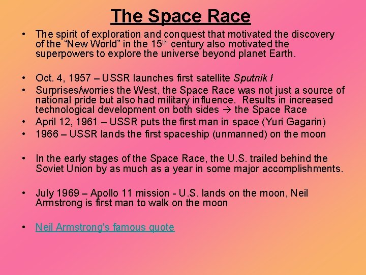 The Space Race • The spirit of exploration and conquest that motivated the discovery