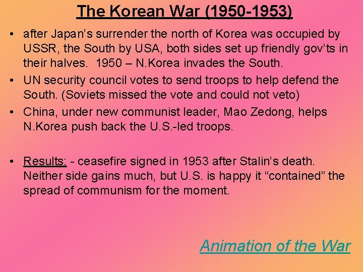 The Korean War (1950 -1953) • after Japan’s surrender the north of Korea was