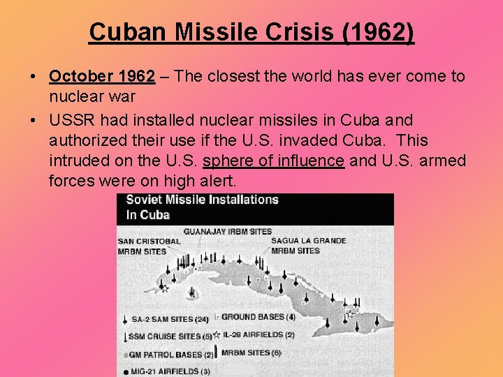 Cuban Missile Crisis (1962) • October 1962 – The closest the world has ever
