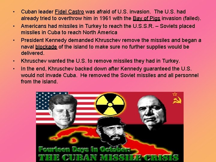  • • • Cuban leader Fidel Castro was afraid of U. S. invasion.