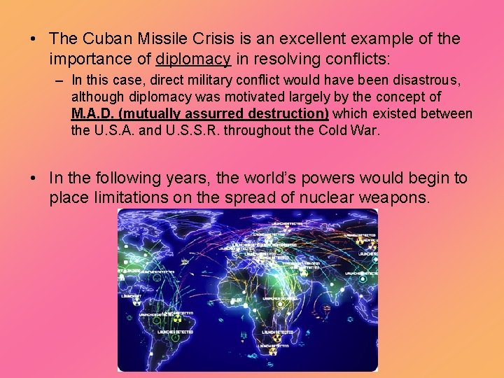  • The Cuban Missile Crisis is an excellent example of the importance of