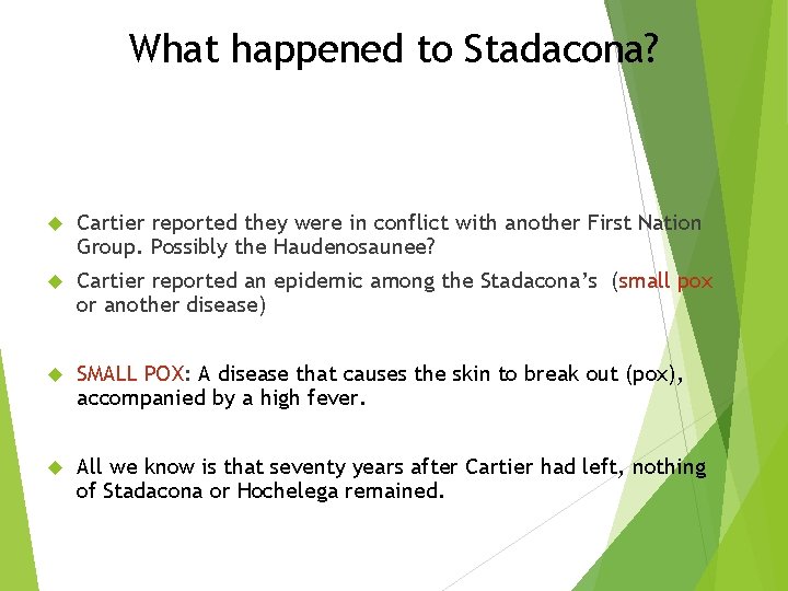 What happened to Stadacona? Cartier reported they were in conflict with another First Nation