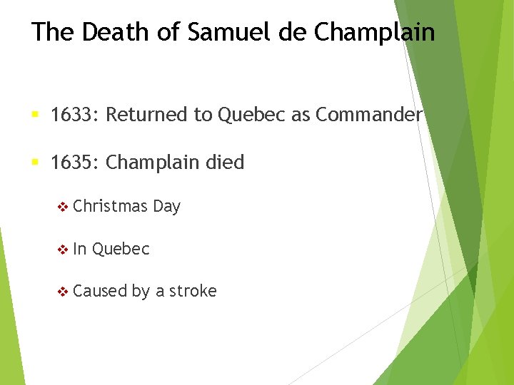 The Death of Samuel de Champlain § 1633: Returned to Quebec as Commander §