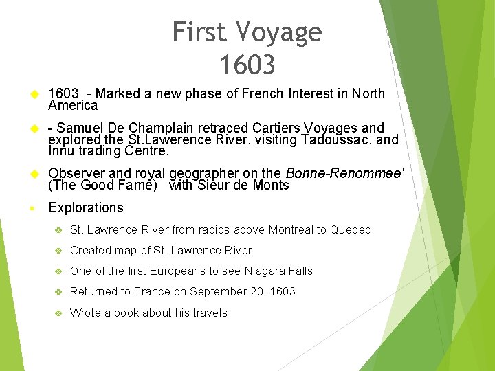 First Voyage 1603 - Marked a new phase of French Interest in North America