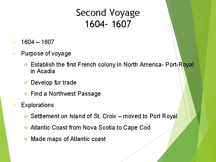 Second Voyage 1604 - 1607 § 1604 – 1607 § Purpose of voyage v