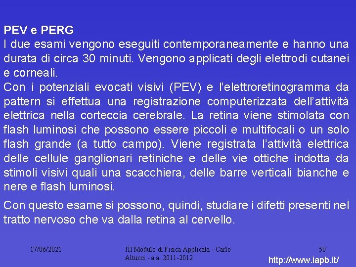 PEV e PERG I due esami vengono eseguiti contemporaneamente e hanno una durata di