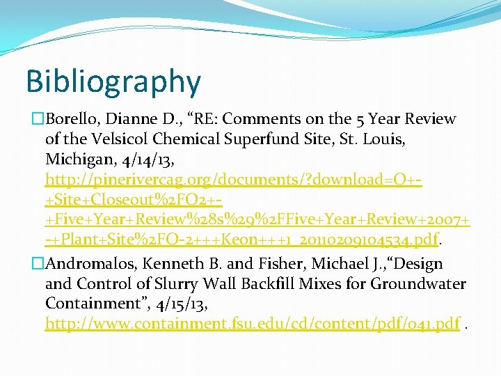 Bibliography �Borello, Dianne D. , “RE: Comments on the 5 Year Review of the