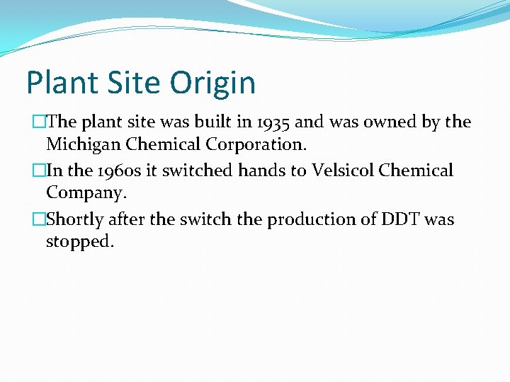 Plant Site Origin �The plant site was built in 1935 and was owned by