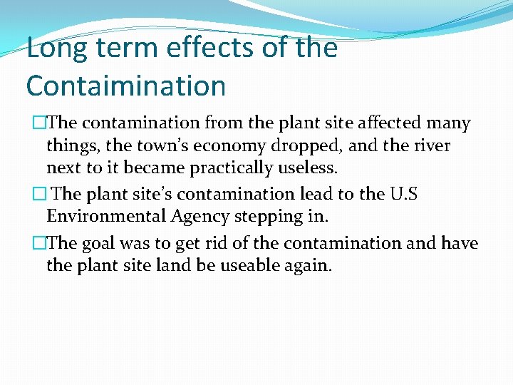 Long term effects of the Contaimination �The contamination from the plant site affected many