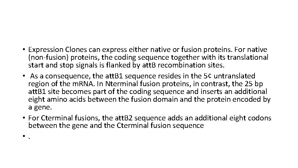  • Expression Clones can express either native or fusion proteins. For native (non-fusion)