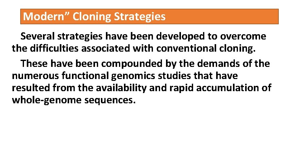 Modern” Cloning Strategies Several strategies have been developed to overcome the difficulties associated with