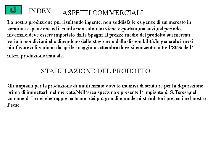 INDEX ASPETTI COMMERCIALI La nostra produzione pur risultando ingente, non soddisfa le esigenze di