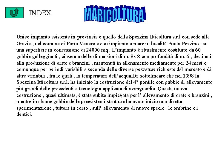 INDEX Unico impianto esistente in provincia è quello della Spezzina Itticoltura s. r. l