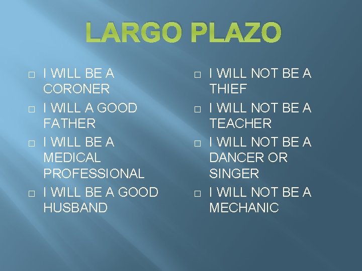 LARGO PLAZO � � I WILL BE A CORONER I WILL A GOOD FATHER