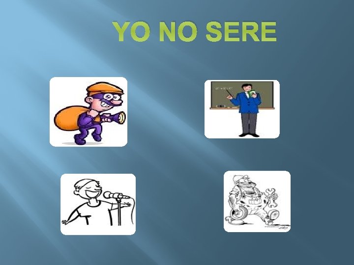 YO NO SERE 