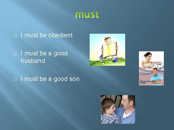 � I must be obedient � I must be a good husband � I