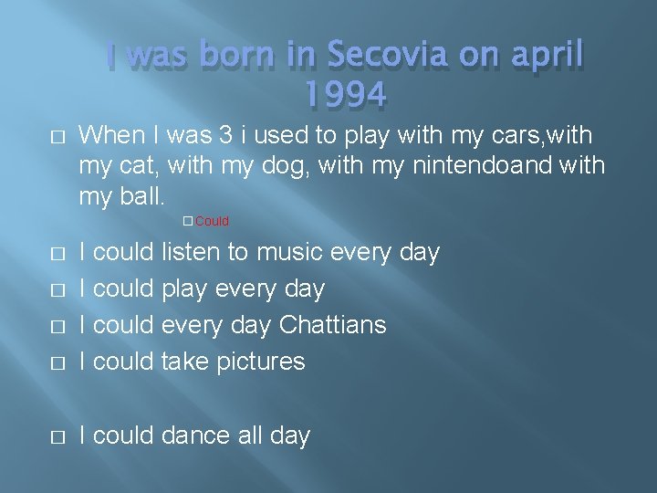 I was born in Secovia on april 1994 � When I was 3 i