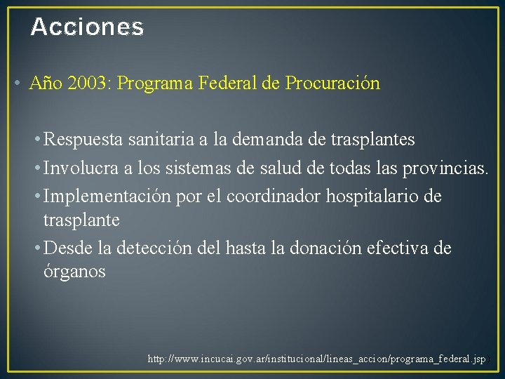 Acciones • Año 2003: Programa Federal de Procuración • Respuesta sanitaria a la demanda