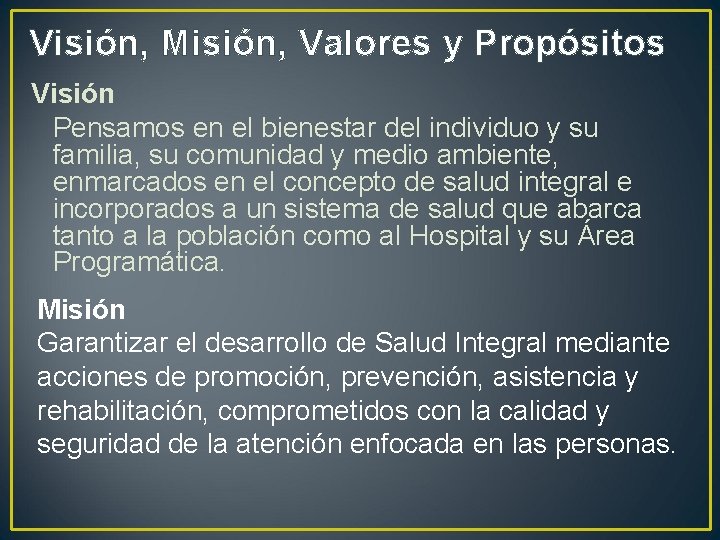 Visión, Misión, Valores y Propósitos Visión Pensamos en el bienestar del individuo y su