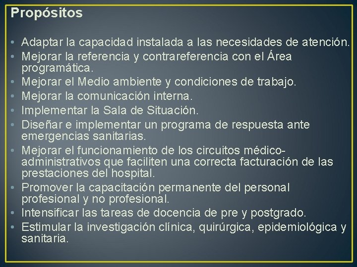 Propósitos • Adaptar la capacidad instalada a las necesidades de atención. • Mejorar la