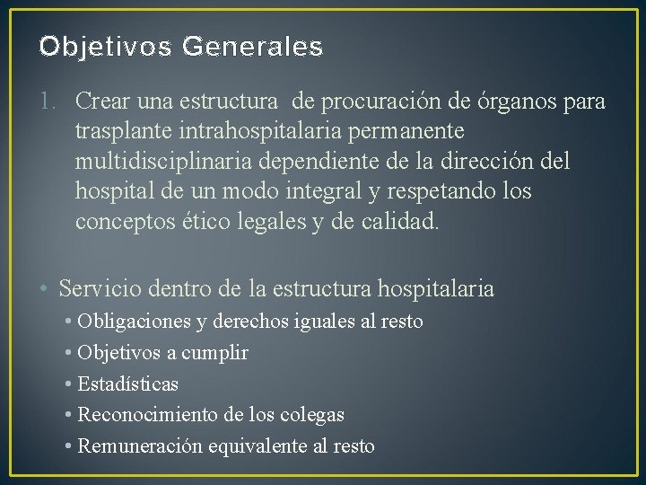 Objetivos Generales 1. Crear una estructura de procuración de órganos para trasplante intrahospitalaria permanente