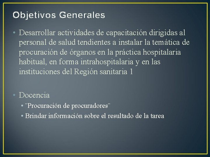 Objetivos Generales • Desarrollar actividades de capacitación dirigidas al personal de salud tendientes a