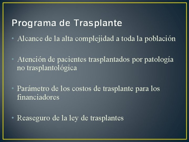 Programa de Trasplante • Alcance de la alta complejidad a toda la población •