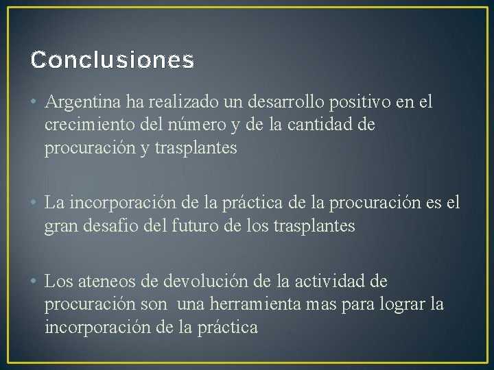 Conclusiones • Argentina ha realizado un desarrollo positivo en el crecimiento del número y