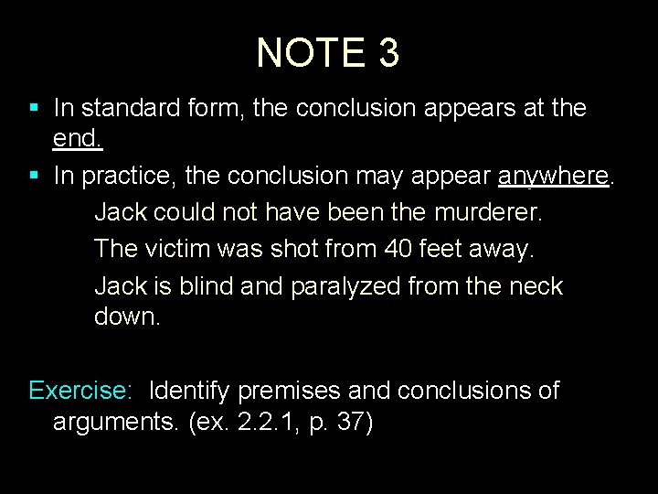 NOTE 3 § In standard form, the conclusion appears at the end. § In